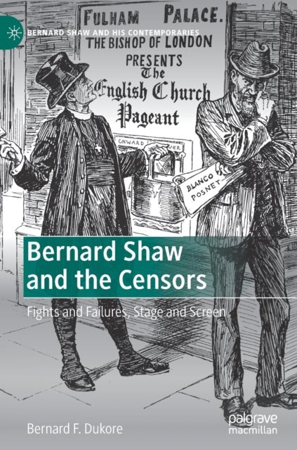 Bernard Shaw and the Censors - Fights and Failures, Stage and Screen