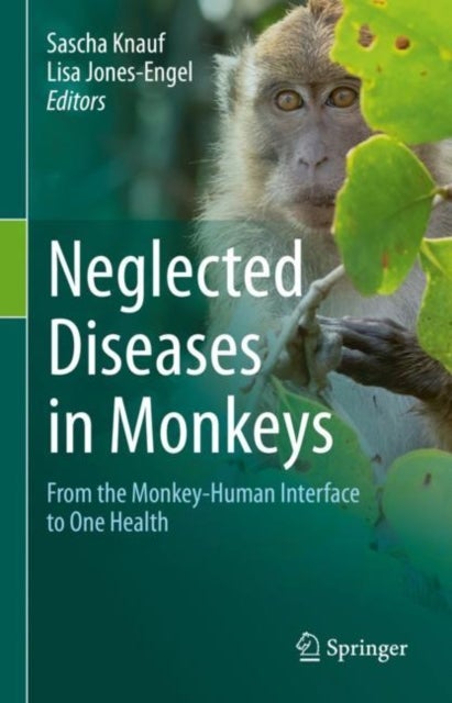 Neglected Diseases in Monkeys - From the Monkey-Human Interface to One Health