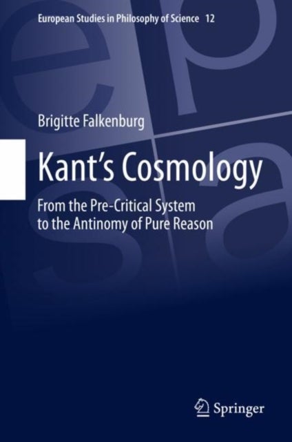 Kant’s Cosmology - From the Pre-Critical System to the Antinomy of Pure Reason