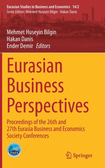 Eurasian Business Perspectives - Proceedings of the 26th and 27th Eurasia Business and Economics Society Conferences