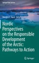 Nordic Perspectives on the Responsible Development of the Arctic: Pathways to Action
