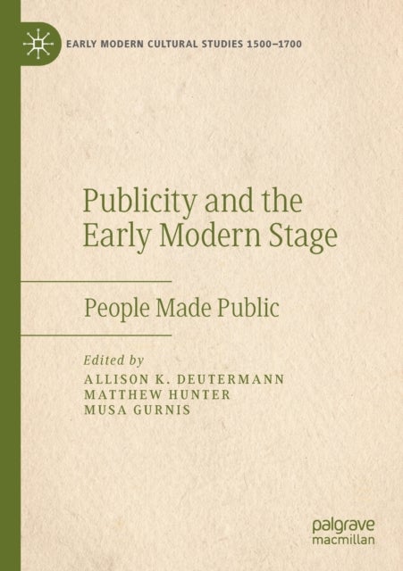 Publicity and the Early Modern Stage - People Made Public