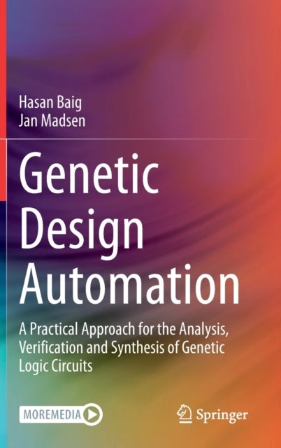 Genetic Design Automation - A Practical Approach for the Analysis, Verification and Synthesis of Genetic Logic Circuits