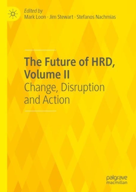The Future of HRD, Volume II - Change, Disruption and Action