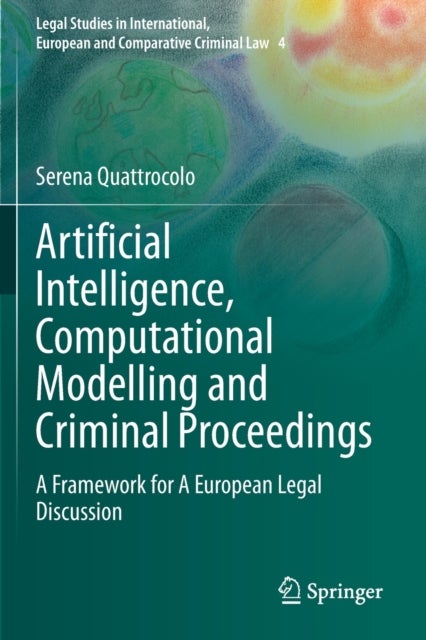 Artificial Intelligence, Computational Modelling and Criminal Proceedings - A Framework for A European Legal Discussion