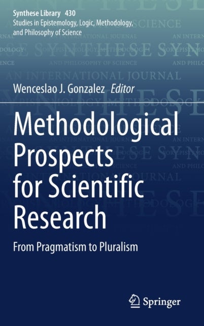 Methodological Prospects for Scientific Research - From Pragmatism to Pluralism