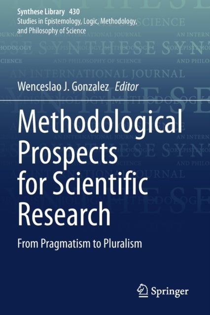 Methodological Prospects for Scientific Research - From Pragmatism to Pluralism