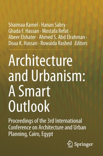 Architecture and Urbanism: A Smart Outlook - Proceedings of the 3rd International Conference on Architecture and Urban Planning, Cairo, Egypt