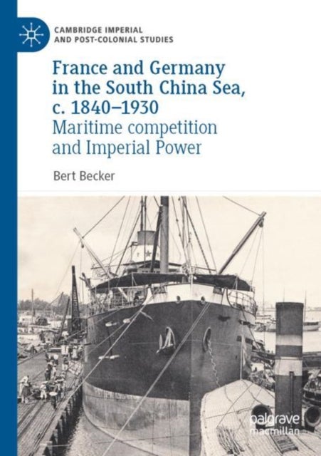 France and Germany in the South China Sea, c. 1840-1930 - Maritime competition and Imperial Power