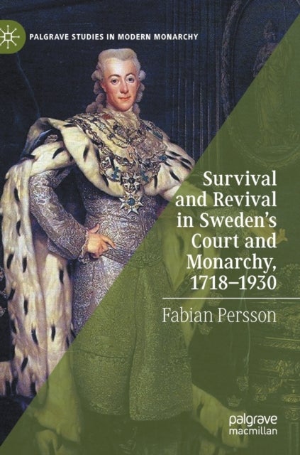 Survival and Revival in Sweden's Court and Monarchy, 1718–1930