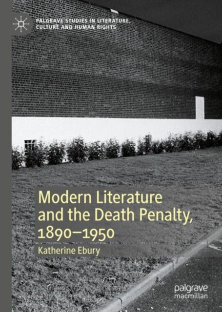Modern Literature and the Death Penalty, 1890-1950
