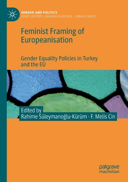 Feminist Framing of Europeanisation - Gender Equality Policies in Turkey and the EU