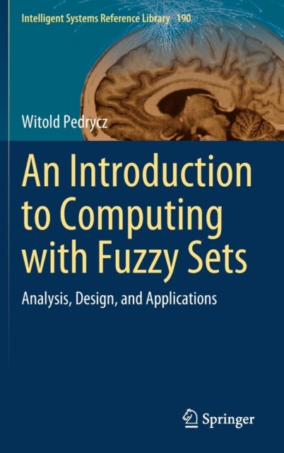 An Introduction to Computing with Fuzzy Sets - Analysis, Design, and Applications