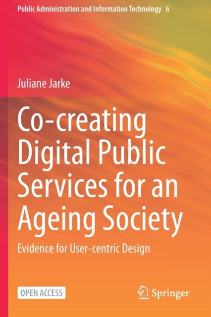 Co-creating Digital Public Services for an Ageing Society - Evidence for User-centric Design