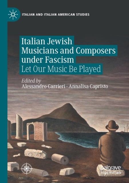 Italian Jewish Musicians and Composers under Fascism - Let Our Music Be Played
