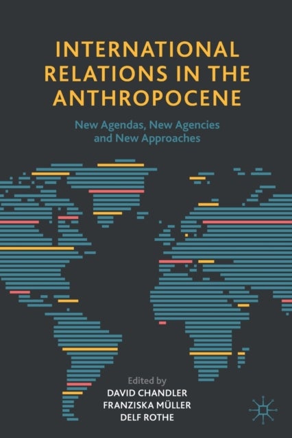 International Relations in the Anthropocene - New Agendas, New Agencies and New Approaches
