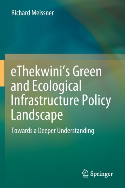 eThekwini’s Green and Ecological Infrastructure Policy Landscape - Towards a Deeper Understanding
