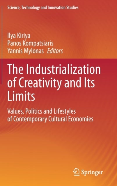 The Industrialization of Creativity and Its Limits - Values, Politics and Lifestyles of Contemporary Cultural Economies