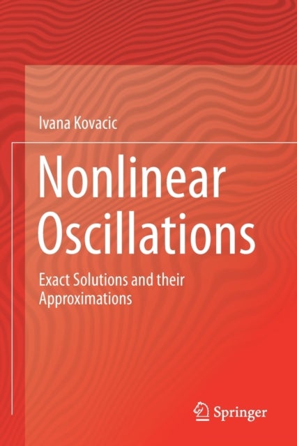 Nonlinear Oscillations - Exact Solutions and their Approximations