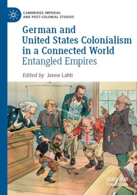 German and United States Colonialism in a Connected World - Entangled Empires