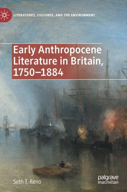 Early Anthropocene Literature in Britain, 1750–1884