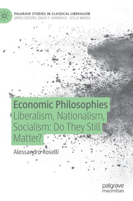 Economic Philosophies - Liberalism, Nationalism, Socialism: Do They Still Matter?