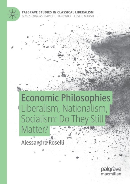 Economic Philosophies - Liberalism, Nationalism, Socialism: Do They Still Matter?
