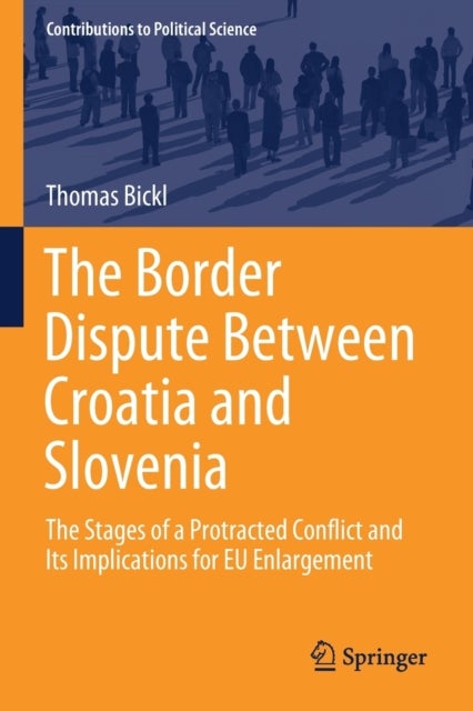 The Border Dispute Between Croatia and Slovenia - The Stages of a Protracted Conflict and Its Implications for EU Enlargement