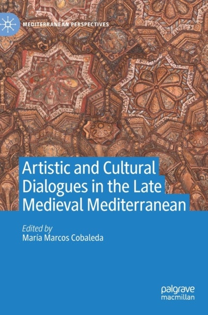 Artistic and Cultural Dialogues in the Late Medieval Mediterranean