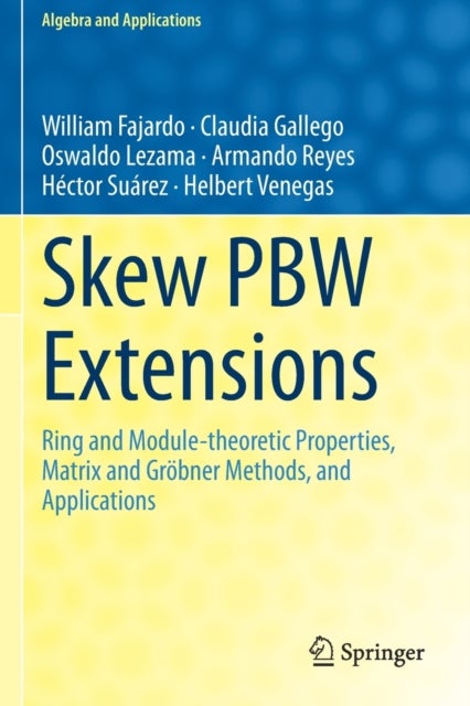 Skew PBW Extensions - Ring and Module-theoretic Properties, Matrix and Grobner Methods, and Applications