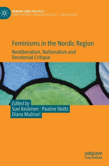 Feminisms in the Nordic Region - Neoliberalism, Nationalism and Decolonial Critique