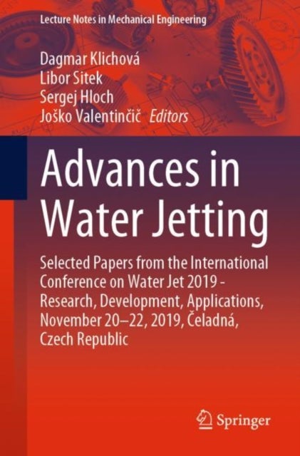 Advances in Water Jetting - Selected Papers from the International Conference on Water Jet 2019 - Research, Development, Applications, November 20-22, 2019, Celadna, Czech Republic