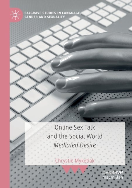Online Sex Talk and the Social World - Mediated Desire