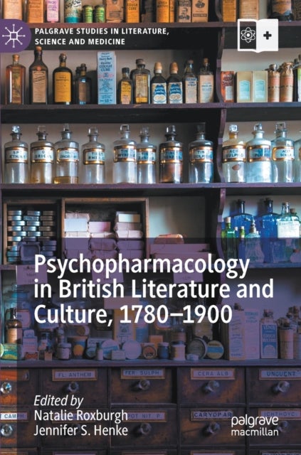 Psychopharmacology in British Literature and Culture, 1780–1900