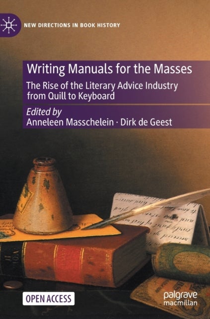 Writing Manuals for the Masses - The Rise of the Literary Advice Industry from Quill to Keyboard