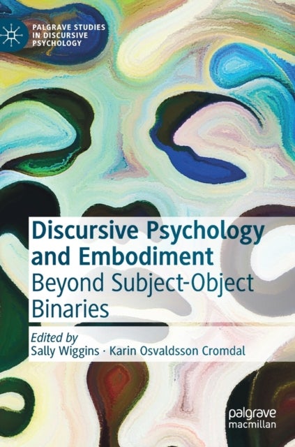 Discursive Psychology and Embodiment - Beyond Subject-Object Binaries