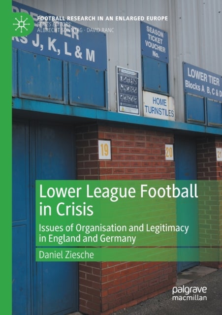 Lower League Football in Crisis - Issues of Organisation and Legitimacy in England and Germany