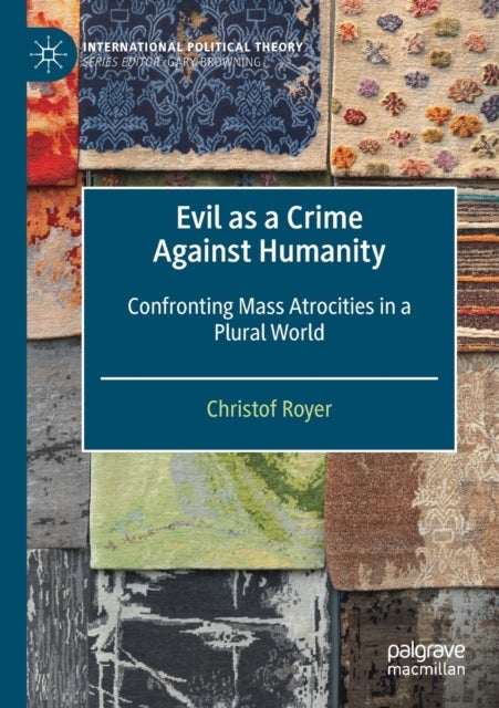 Evil as a Crime Against Humanity - Confronting Mass Atrocities in a Plural World