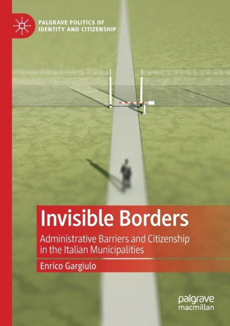 Invisible Borders - Administrative Barriers and Citizenship in the Italian Municipalities