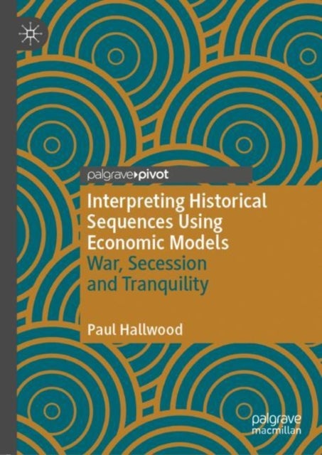 Interpreting Historical Sequences Using Economic Models - War, Secession and Tranquility