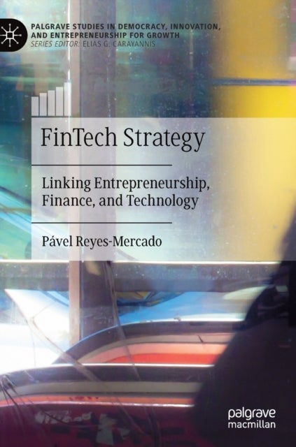 FinTech Strategy - Linking Entrepreneurship, Finance, and Technology