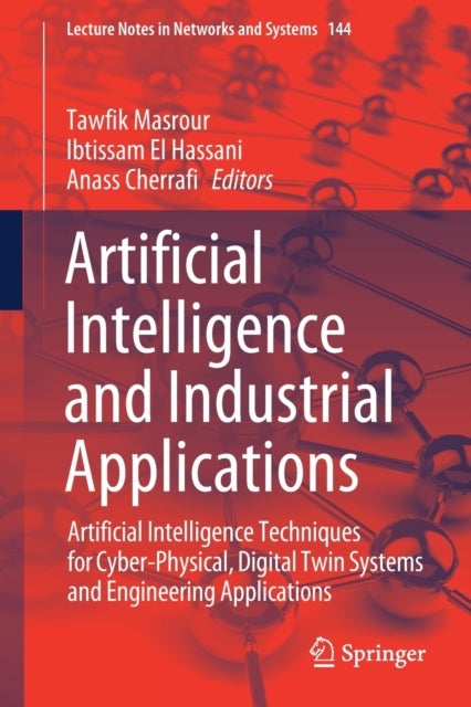 Artificial Intelligence and Industrial Applications - Artificial Intelligence Techniques for Cyber-Physical, Digital Twin Systems and Engineering Applications