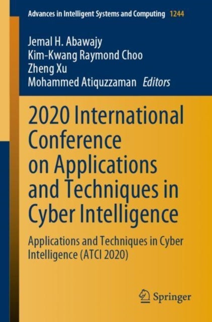 2020 International Conference on Applications and Techniques in Cyber Intelligence - Applications and Techniques in Cyber Intelligence (ATCI 2020)