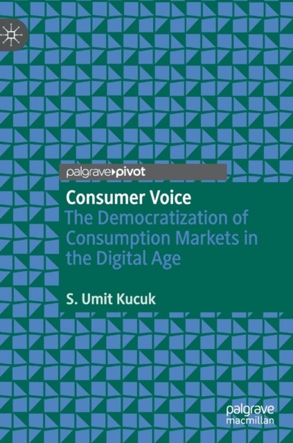 Consumer Voice - The Democratization of Consumption Markets in the Digital Age