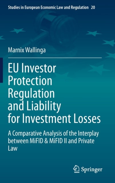 EU Investor Protection Regulation and Liability for Investment Losses - A Comparative Analysis of the Interplay between MiFID & MiFID II and Private Law