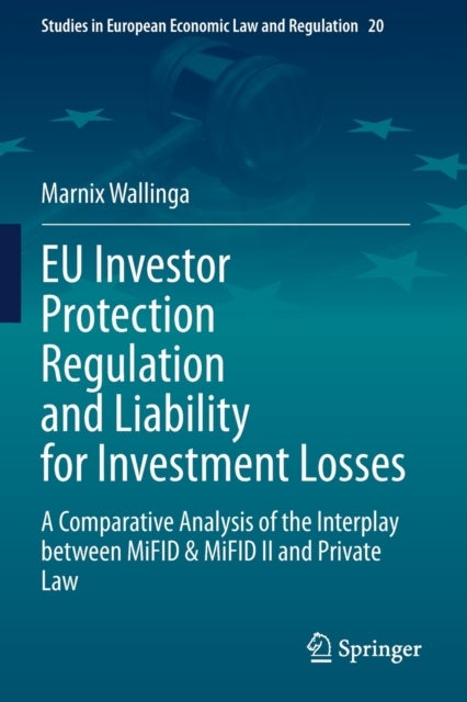 EU Investor Protection Regulation and Liability for Investment Losses - A Comparative Analysis of the Interplay between MiFID & MiFID II and Private Law