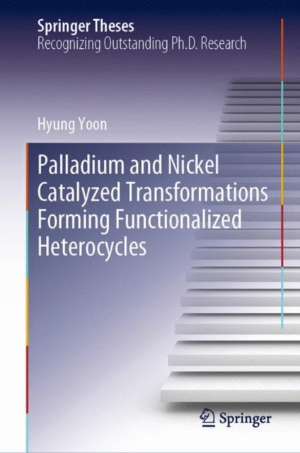 Palladium and Nickel Catalyzed Transformations Forming Functionalized Heterocycles