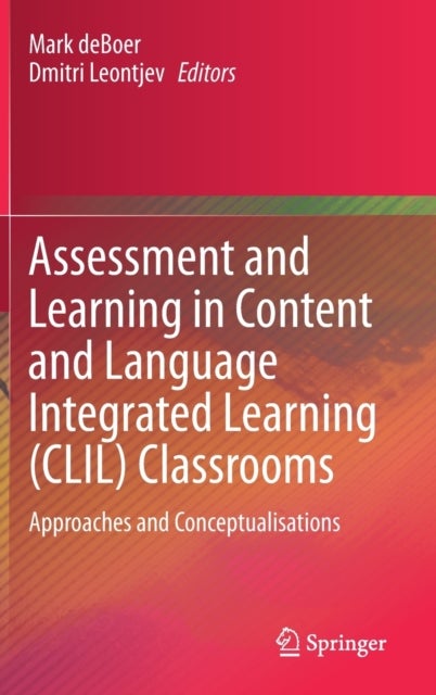 Assessment and Learning in Content and Language Integrated Learning (CLIL) Classrooms - Approaches and Conceptualisations