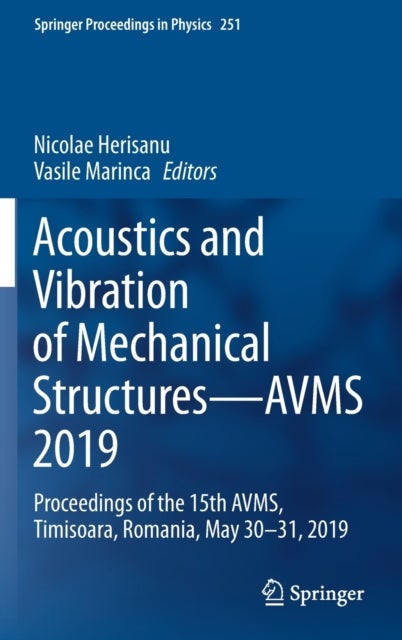 Acoustics and Vibration of Mechanical Structures—AVMS 2019 - Proceedings of the 15th AVMS, Timisoara, Romania, May 30–31, 2019