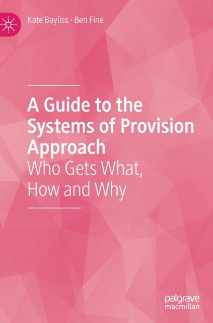 A Guide to the Systems of Provision Approach - Who Gets What, How and Why
